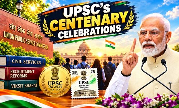 UPSC at 100: PM Modi Calls for Citizen-First Civil Services for a Changing India