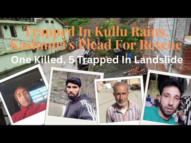 Trapped in Kullu rains, Kashmiris plead for rescue